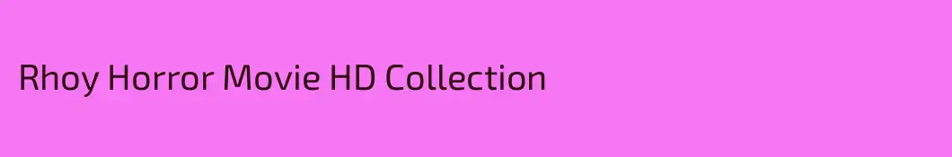 Rhoy Horror Movie HD Collection